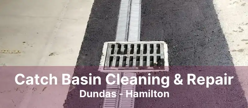 Catch Basin Cleaning & Repair Dundas - Hamilton