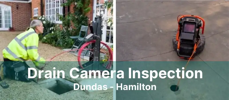 Drain Camera Inspection Dundas - Hamilton