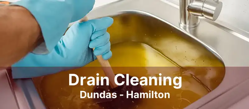 Drain Cleaning Dundas - Hamilton