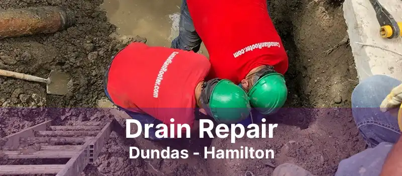 Drain Repair Dundas - Hamilton