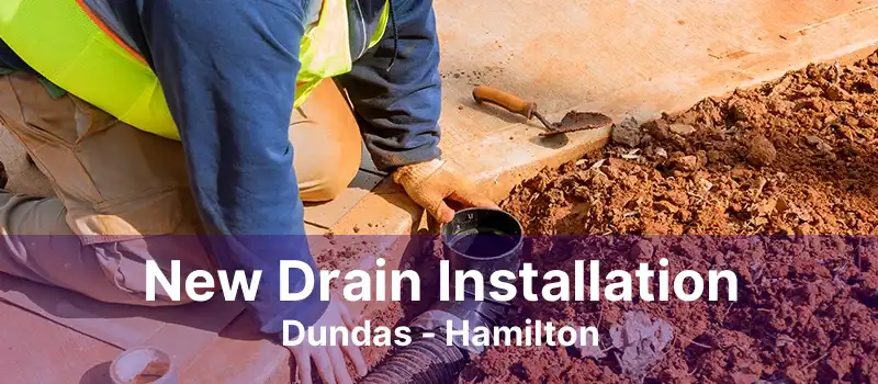 New Drain Installation Dundas - Hamilton