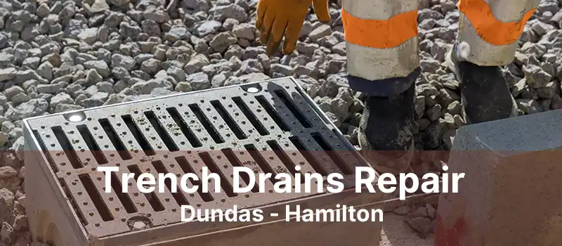 Trench Drains Repair Dundas - Hamilton